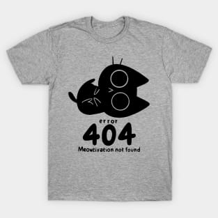 Meowtivation not Found T-Shirt